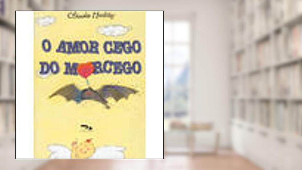 O Amor Cego do Morcego, do autor Cláudio Martins