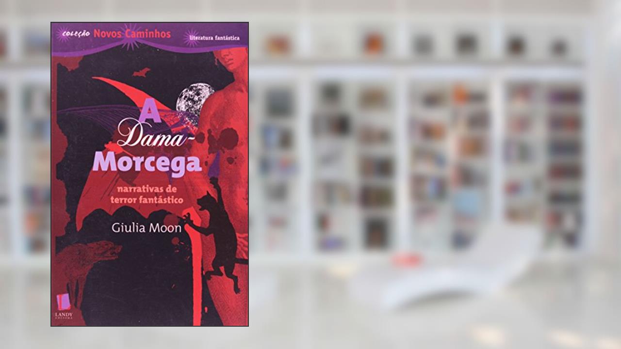 A Dama Morcega. Narrativas de Terror Fantástico - Coleção Novos Caminhos, do autor Giulia Moon