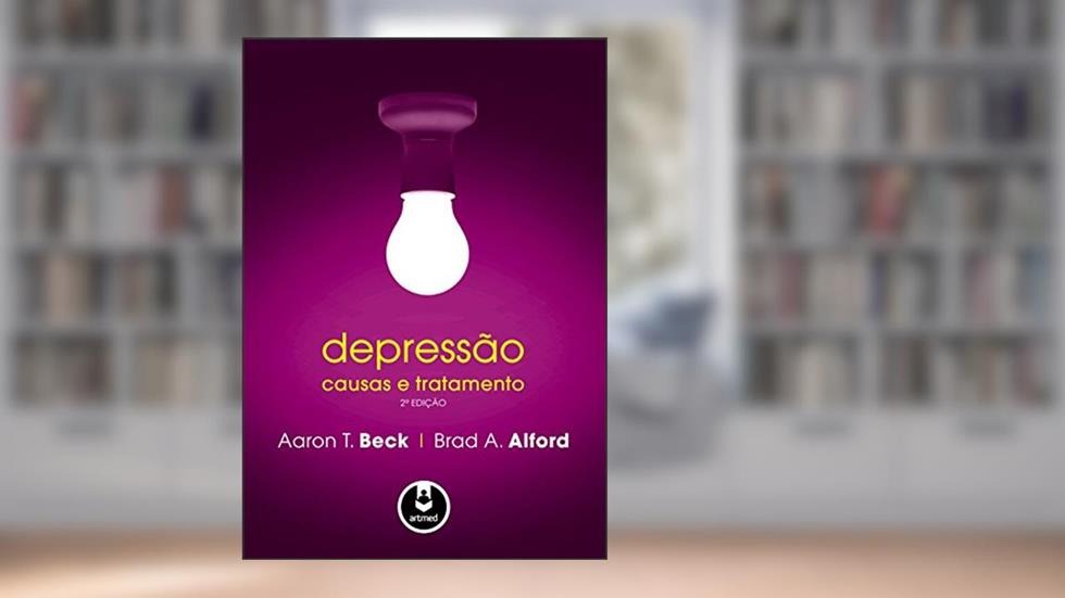 Depressão: Causas e Tratamento, do autor Aaron T. Beck; Brad A. Alford