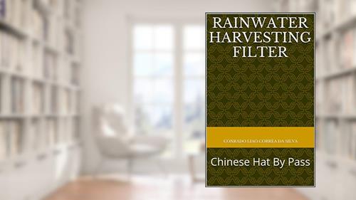 Capa de Rainwater Harvesting Filter: Chinese Hat By Pass, do autor Conrado Liao Corrêa da Silva