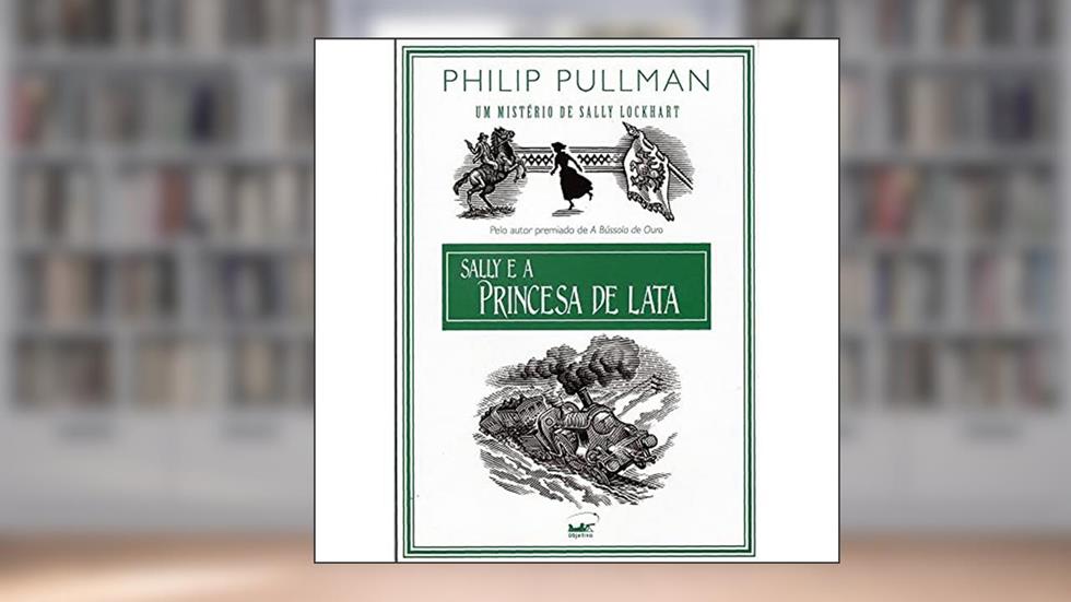 Sally e a princesa de lata, do autor Philip Pullman
