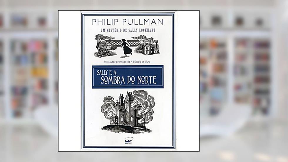 Sally e a sombra do norte, do autor Philip Pullman