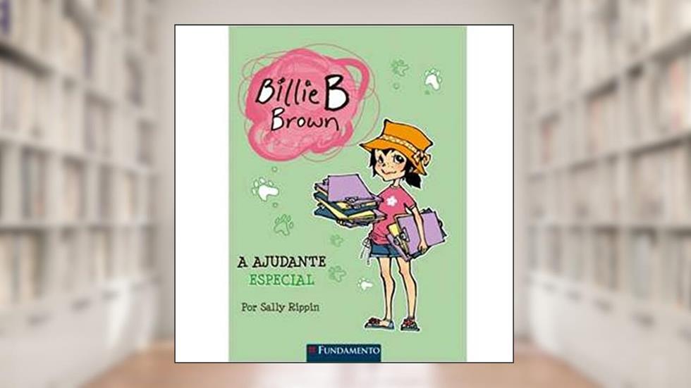 Billie B. Brown. A Ajudante Especial, do autor Sally Rippin