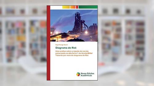 Capa de Diagrama de Rist: Uma análise sobre a injeção de carvão pulverizado no alto-forno 1 da ArcelorMittal Tubarão por meio do diagrama de Rist, do autor Sayd Farage David