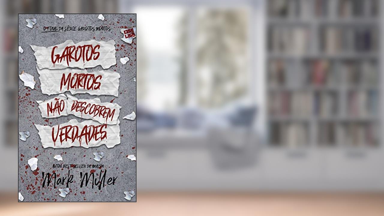 Garotos Mortos Não Descobrem Verdades: o final da série Garotos Mortos, do autor Mark Miller