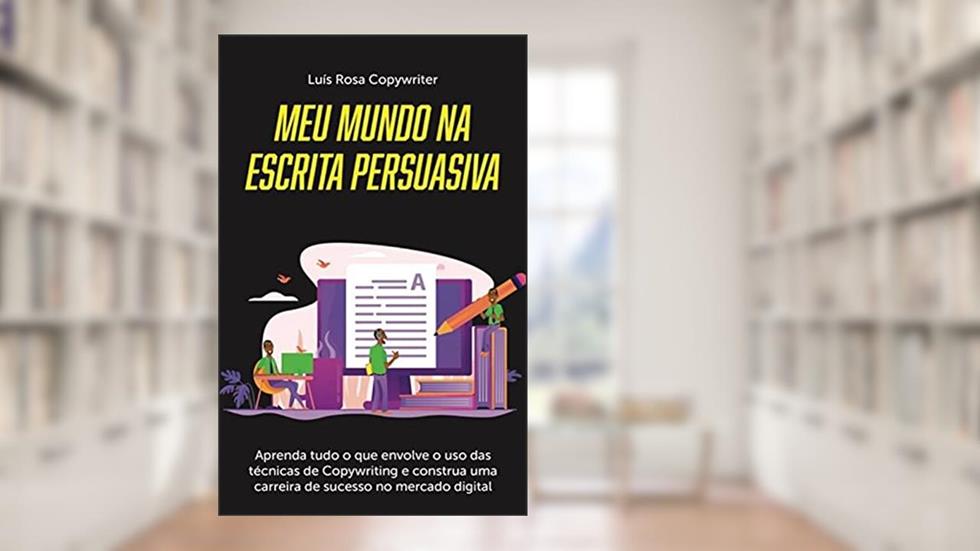 Meu Mundo na Escrita Persuasiva, do autor Luís Rosa