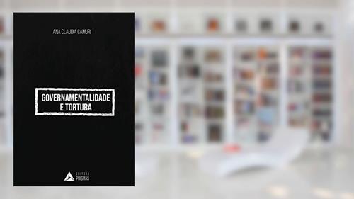Capa de Governamentalidade e Tortura, do autor Ana Claudia Camuri