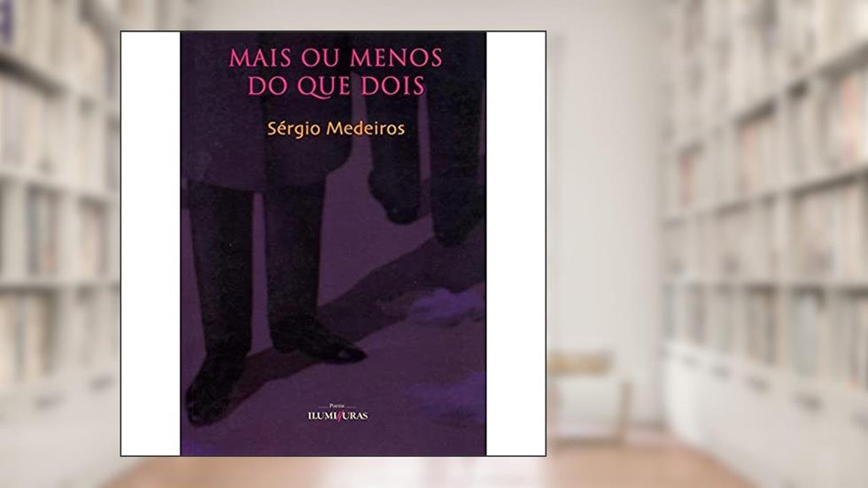 Mais ou menos do que dois, do autor Sérgio Medeiros