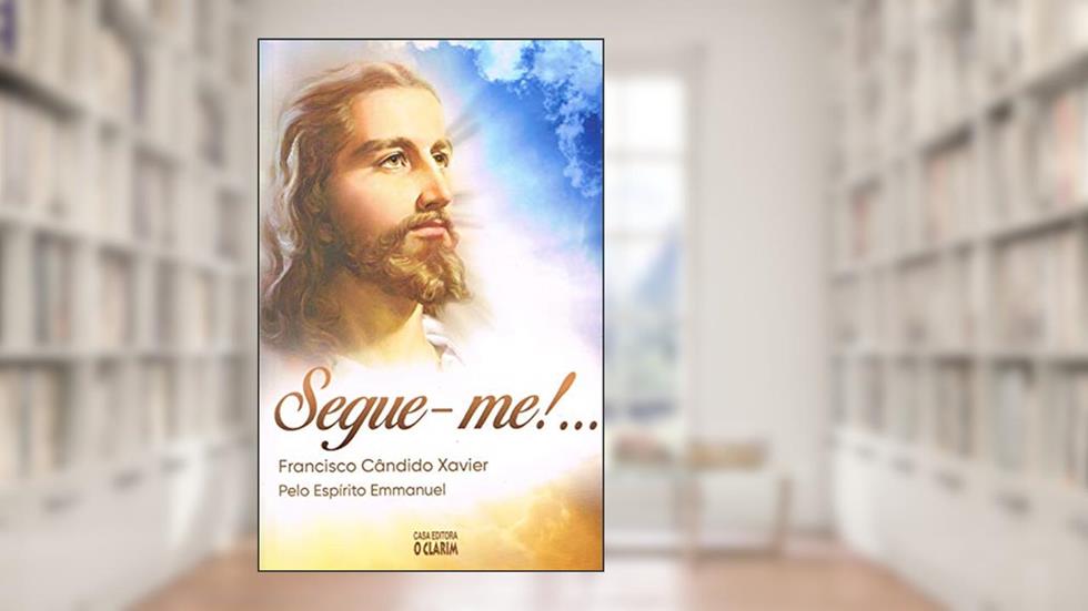 Segue-Me!..., do autor Francisco Cândido Xavier; Emmanuel