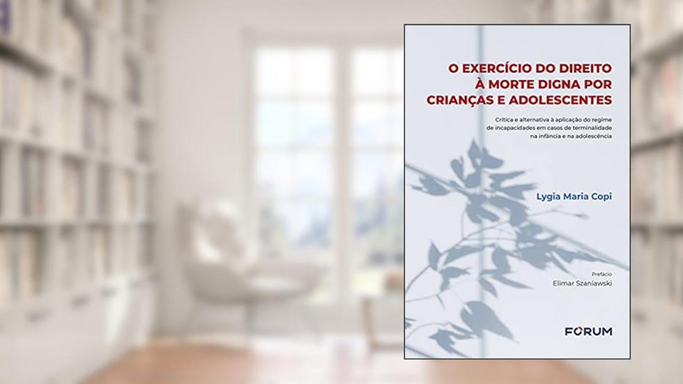 O Exercício do Direito à Morte Digna por Crianças e Adolescentes, do autor Lygia Maria Copi