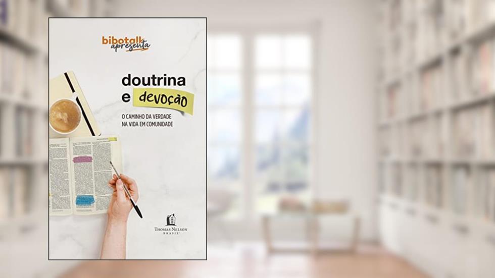 Doutrina e devoção: O caminho da verdade na vida em comunidade, do autor Rodrigo Bibo