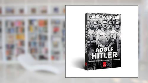 Capa de O Carisma de Adolf Hitler, do autor Laurence Rees