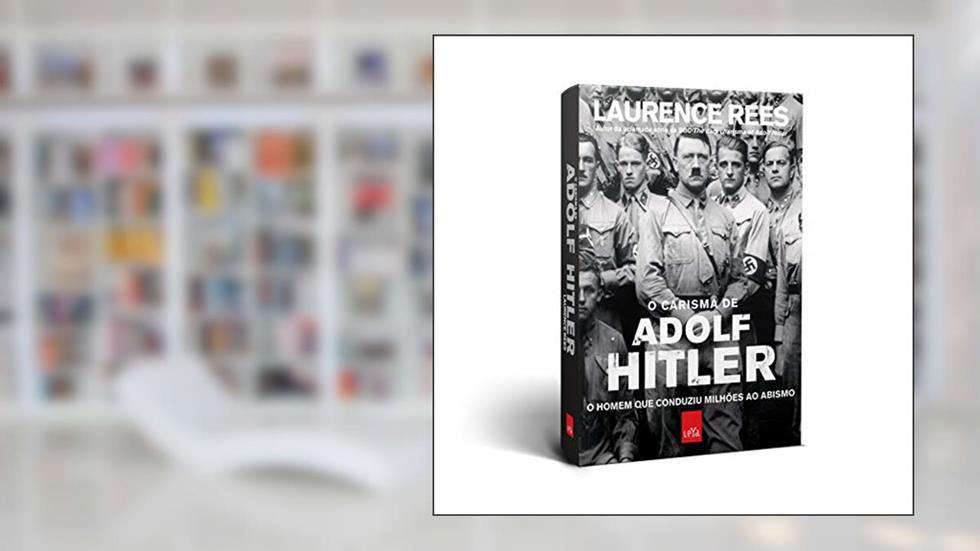 O Carisma de Adolf Hitler, do autor Laurence Rees