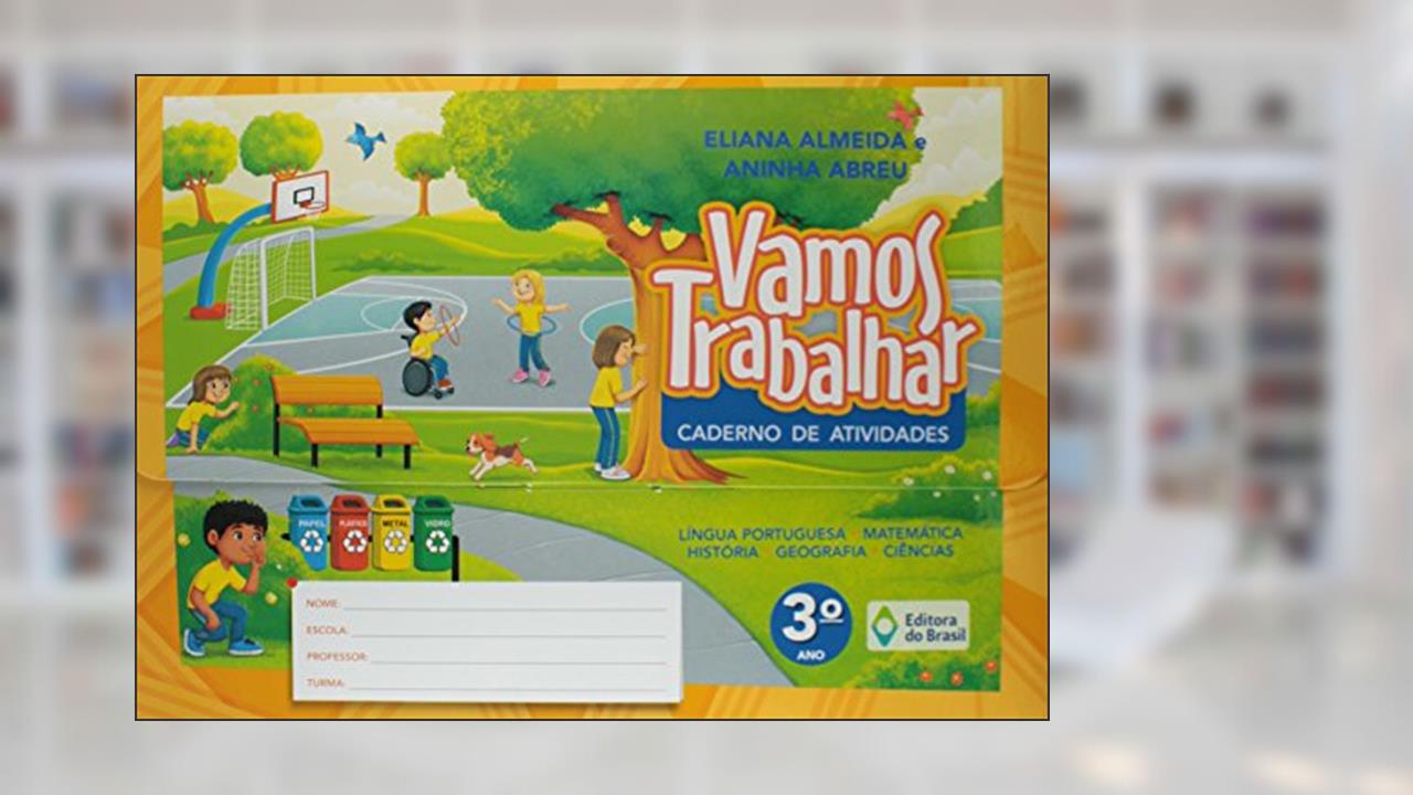 Vamos trabalhar - caderno de atividades - 3º Ano - Ensino fundamental I, do autor Eliana Almeida; Aninha Abreu