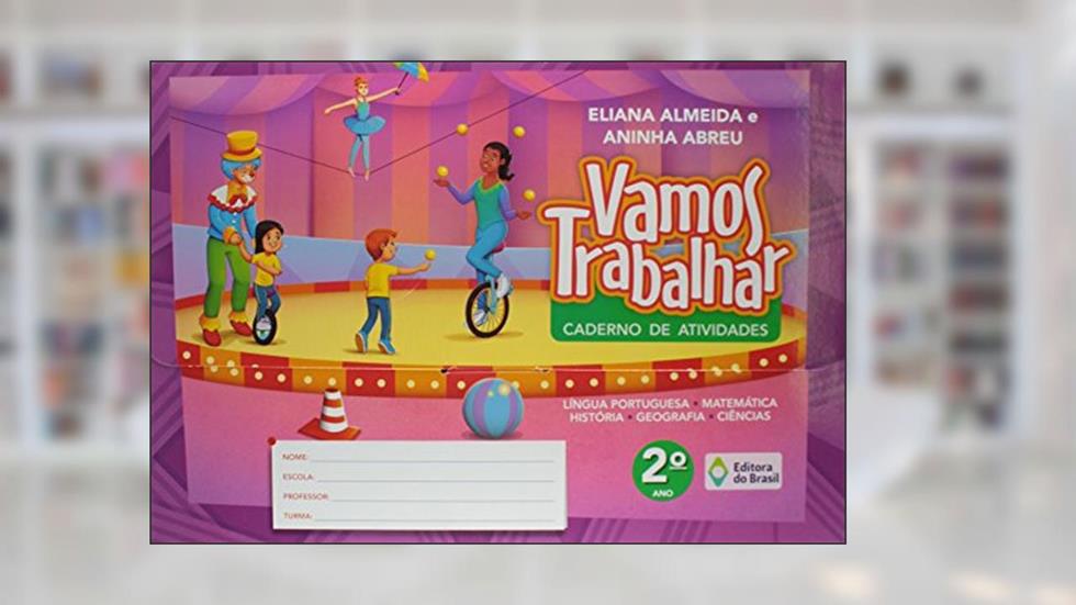 Vamos trabalhar - Caderno de atividades - 2º Ano - Ensino fundamental I, do autor Eliana Almeida; Aninha Abreu