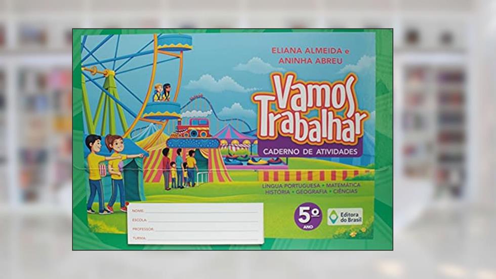 Vamos trabalhar - Caderno de atividades - 5º Ano - Ensino fundamental I, do autor Eliana Almeida; Aninha Abreu