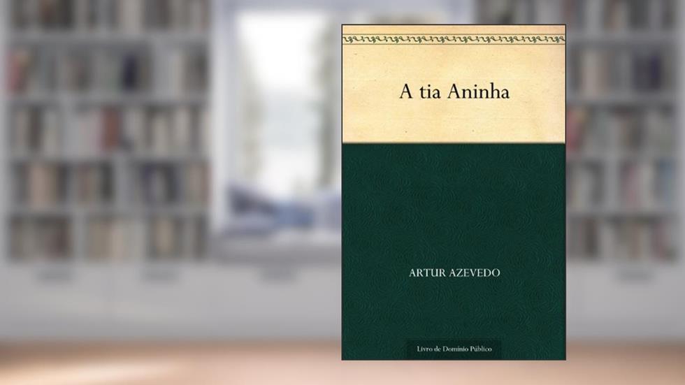 A tia Aninha, do autor Artur Azevedo