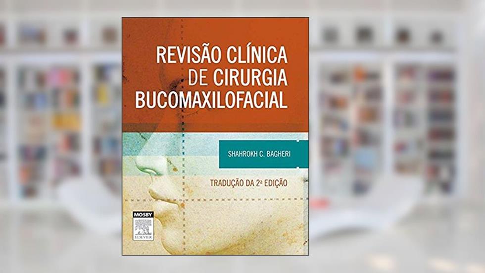 Revisão clínica de cirurgia bucomaxilofacial, do autor Shahrokh Bagheri