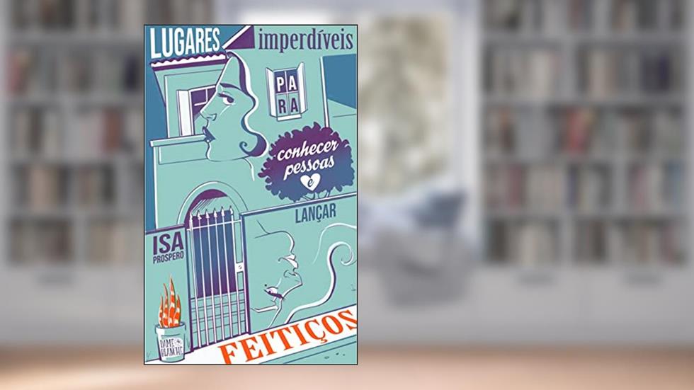 Lugares Imperdíveis Para Conhecer Pessoas e Lançar Feitiços, do autor Isa Prospero