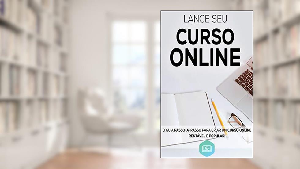 Lance Seu Curso Online: Aprenda Como Criar e Lançar o Seu Curso Online de Sucesso, Crie Um Negocio Digital Altamente Lucrativo (Negócios & Empreendedorismo), do autor Marco Rocha