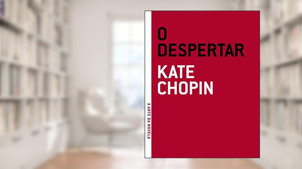 O Despertar, do autor Kate Chopin