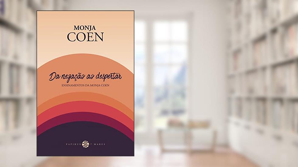 Da negação ao despertar:: Ensinamentos da Monja Coen, do autor Monja Coen