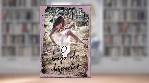 Capa de O Beijo do Despertar, do autor Karina Luz