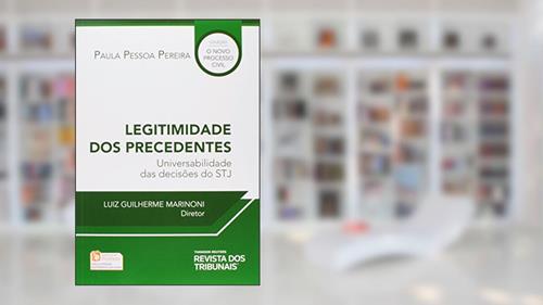 Capa de Legitimidade dos Precedentes, do autor Paula Pessoa Ferreira