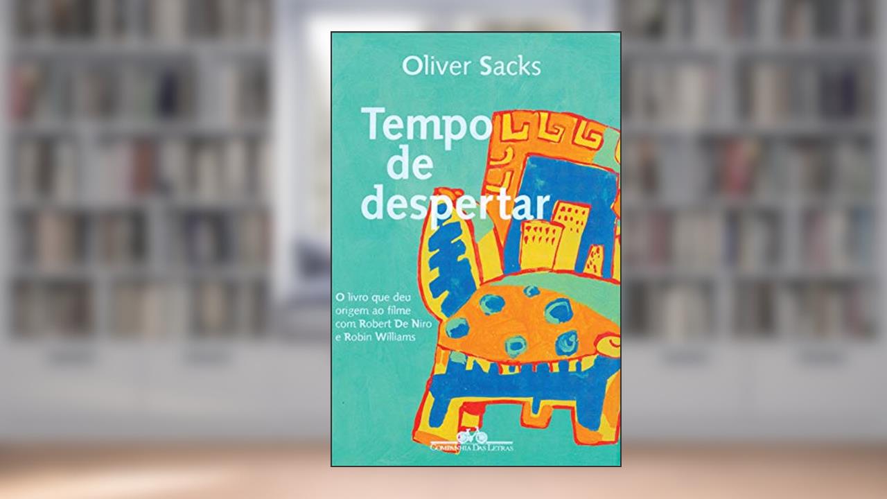 Tempo de despertar, do autor Oliver Sacks