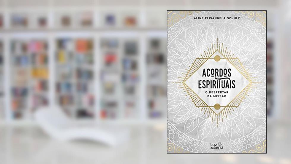 Acordos espirituais: O despertar da missão, do autor Aline Elisângela Schulz