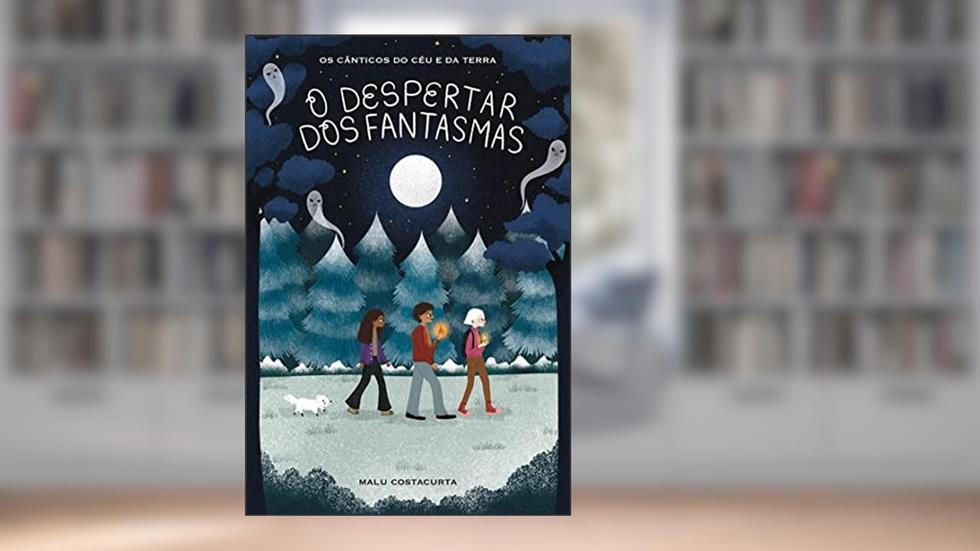 O Despertar dos Fantasmas - Livro Um: Os Cânticos do Céu e da Terra, do autor Malu Costacurta
