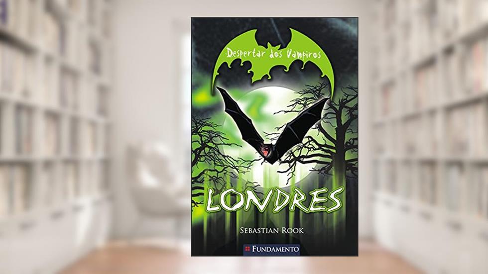 Despertar dos Vampiros. Londres - Volume 1, do autor Sebastian Rook