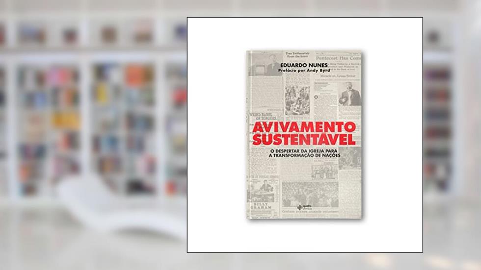 Avivamento Sustentável: O despertar da igreja para a transformação de nações, do autor Eduardo Nunes