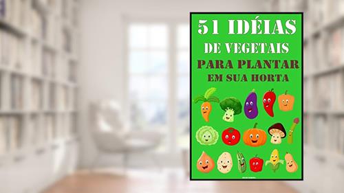 Capa de 51 Idéias de Vegetais para Plantar na sua Horta: Dicas Fáceis, do autor Helio Madera