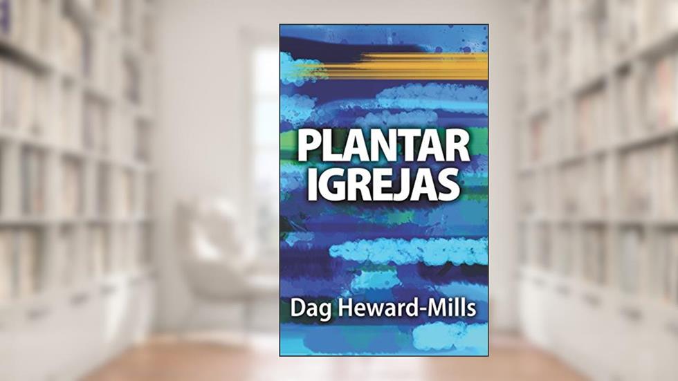 Plantar Igrejas, do autor Dag Heward-Mills