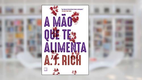 Capa de A mão que te alimenta, do autor A. J. Rich