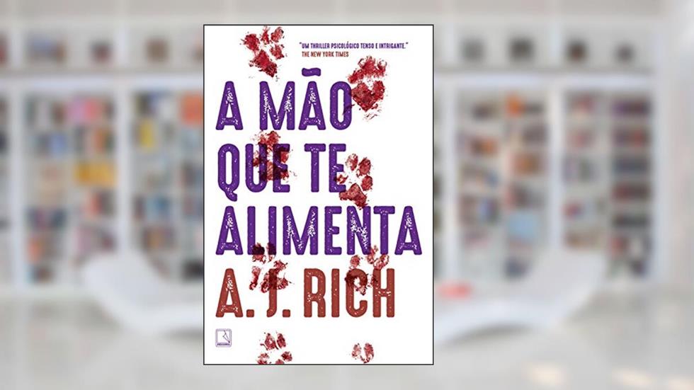 A mão que te alimenta, do autor A. J. Rich