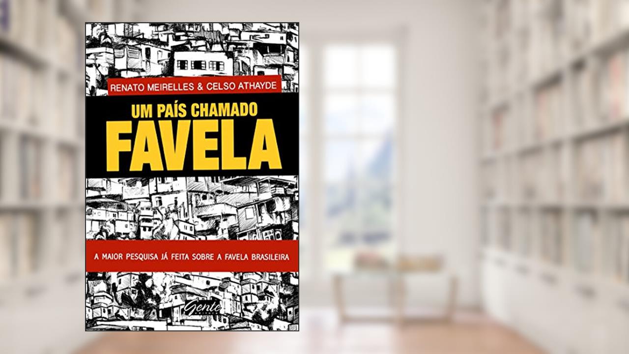 Um país chamado favela, do autor Renato Meirelles; Celso Athayde