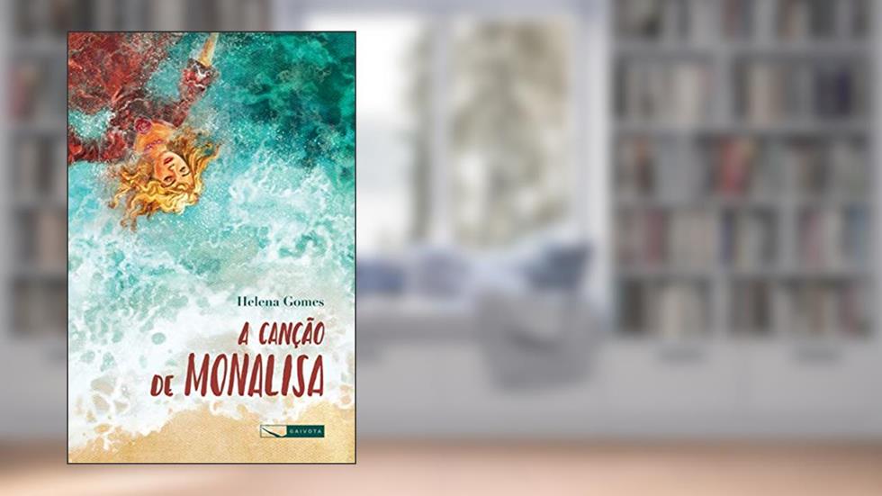 A canção de Monalisa, do autor Helena Gomes
