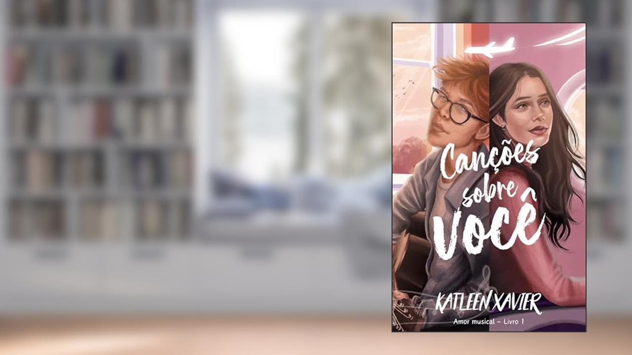Canções sobre Você (Amor Musical), do autor Katleen Xavier