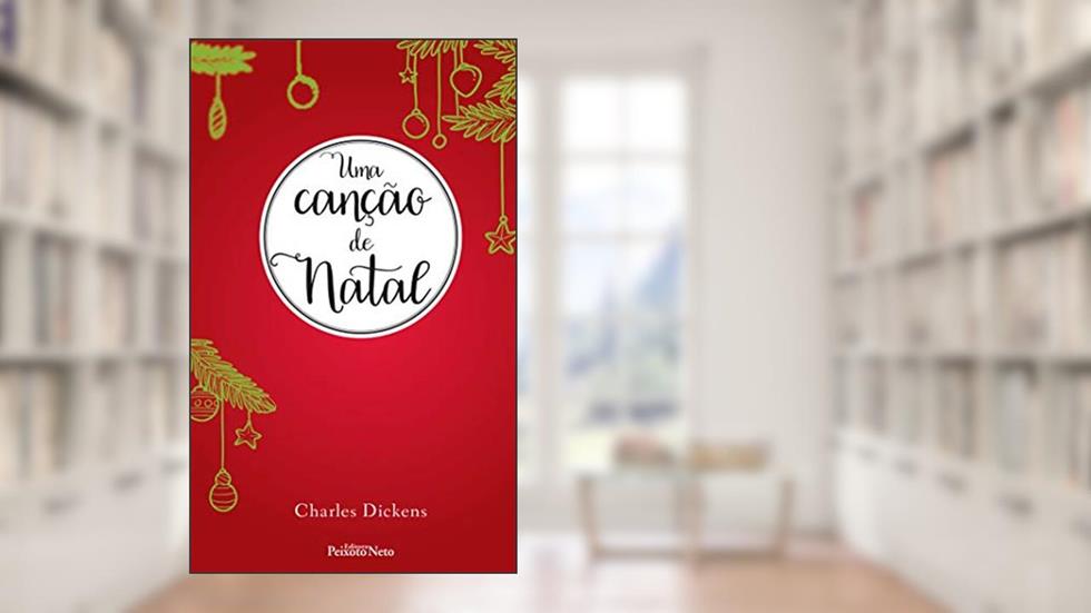 Uma canção de Natal, do autor Charles Dickens