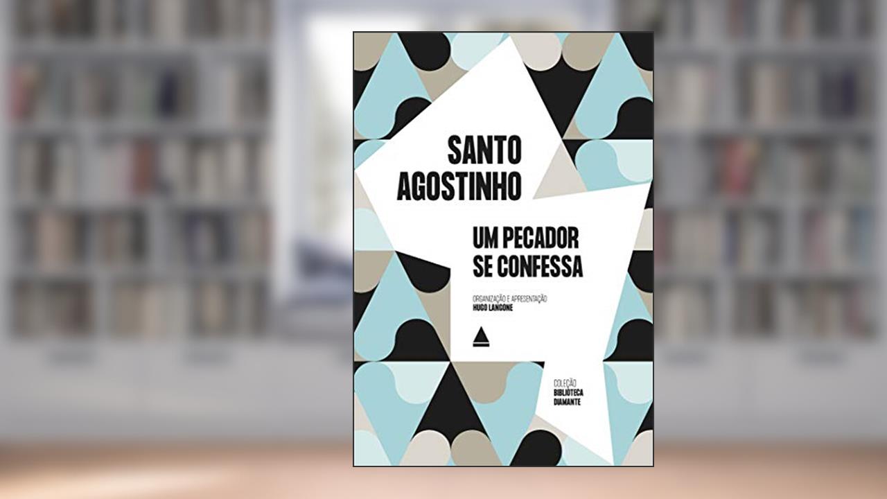 Um pecador se confessa, do autor Santo Agostinho
