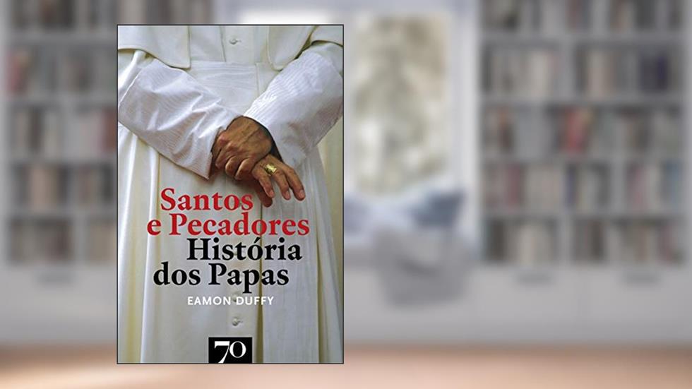 Santos e Pecadores: História dos Papas, do autor Eamon Duffy