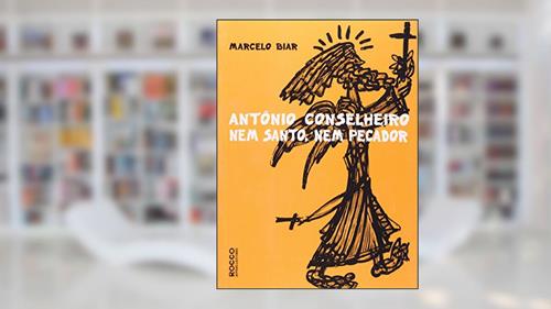 Capa de Antonio Conselheiro: Nem santo, nem pecador, do autor Marcelo Biar