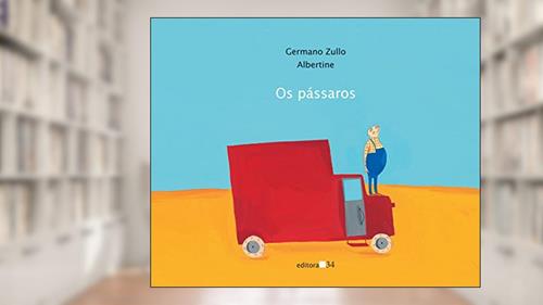 Capa de Os pássaros, do autor Germano Zullo; Albertine