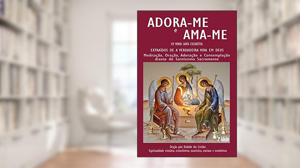 Adora-Me e Ama-Me: Em Minha Santa Eucaristia, do autor Joanna d´Arc Lima Tôrres; Celso L. Tôrres