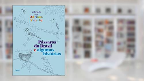 Capa de Pássaros do Brasil e algumas histórias: colorindo com Adriana Varejão, do autor Adriana Varejão