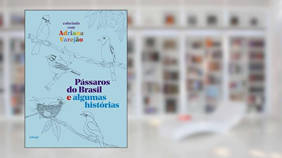 Pássaros do Brasil e algumas histórias: colorindo com Adriana Varejão, do autor Adriana Varejão