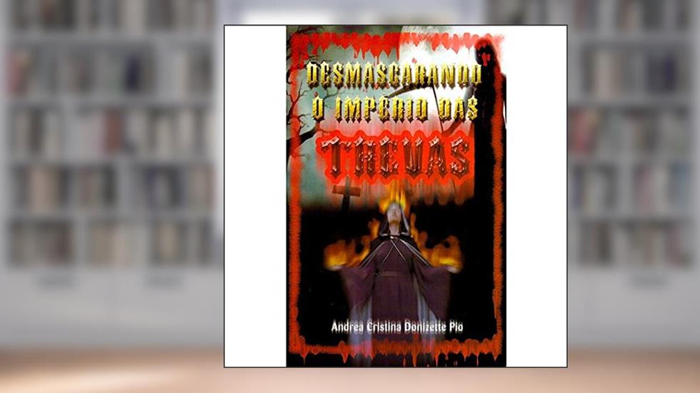 Desmascarando o Império das Trevas, do autor andrea cristina donizette pio
