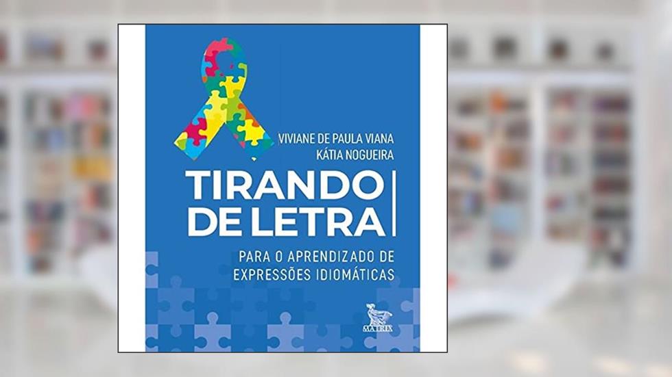Tirando de letra: Para o aprendizado de expressões idiomáticas, do autor Viviane de Paula Viana; Kátia Nogueira